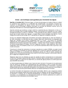 COMMUNIQUÉ POUR DIFFUSION IMMÉDIATE Drone : une technique avant-gardiste pour inventorier les algues Sept-Îles, le 6 octobre[removed]Pêcheries Uapan, le Centre de géomatique du Québec et Merinov s’allient en combin