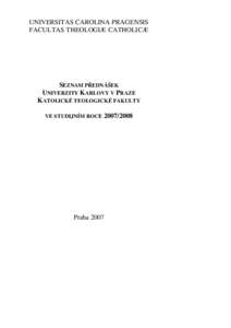 UNIVERSITAS CAROLINA PRAGENSIS FACULTAS THEOLOGIÆ CATHOLICÆ SEZNAM PŘEDNÁŠEK UNIVERZITY KARLOVY V PRAZE KATOLICKÉ TEOLOGICKÉ FAKULTY