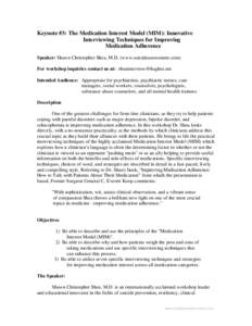 Keynote #3: The Medication Interest Model (MIM): Innovative Interviewing Techniques for Improving Medication Adherence Speaker: Shawn Christopher Shea, M.D. (www.suicideassessment.com) For workshop inquiries contact us a