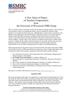 A New Series of Papers on Teacher Compensation from the University of Wisconsin CPRE Group There is strong consensus around the country that talented and capable teachers will be needed in all classrooms in order to acco