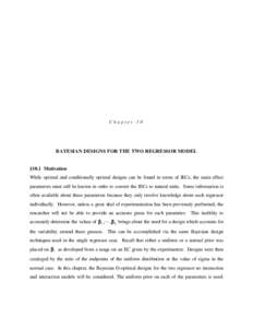 Chapter 10  BAYESIAN DESIGNS FOR THE TWO REGRESSOR MODEL §10.1 Motivation While optimal and conditionally optimal designs can be found in terms of IECs, the main effect