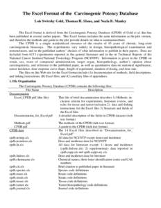 The Excel Format of the Carcinogenic Potency Database Lois Swirsky Gold, Thomas H. Slone, and Neela B. Manley The Excel format is derived from the Carcinogenic Potency Database (CPDB) of Gold et al. that has been publish