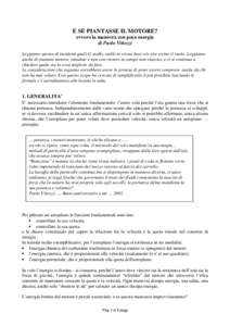 E SE PIANTASSE IL MOTORE? ovvero la manovra con poca energia di Paolo Vittozzi Leggiamo spesso di incidenti quali G-stallo, stallo in virata base e/o vite vicino il suolo. Leggiamo anche di piantate motore, simulate e no