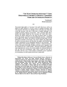 “YOU WANT INSURANCE WITH THAT?” USING BEHAVIORAL ECONOMICS TO PROTECT CONSUMERS FROM ADD-ON INSURANCE PRODUCTS TOM BAKER* PETER SIEGELMAN∗ ***