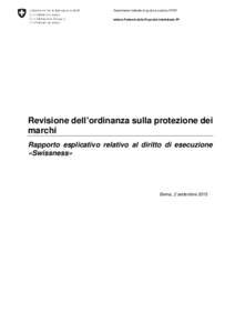 Dipartimento federale di giustizia e polizia DFGP Istituto Federale della Proprietà Intellettuale IPI Revisione dell’ordinanza sulla protezione dei marchi Rapporto esplicativo relativo al diritto di esecuzione