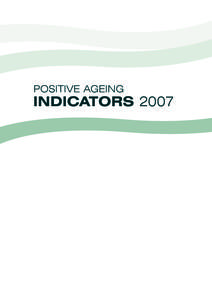 POSITIVE AGEING  INDICATORS 2007 Acknowledgements The Ministry of Social Development wishes to thank the staff of the following agencies