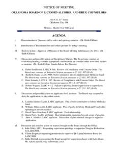 NOTICE OF MEETING OKLAHOMA BOARD OF LICENSED ALCOHOL AND DRUG COUNSELORS 101 N. E. 51st Street Oklahoma City, OK Monday, March 18 at 9:00 A.M.
