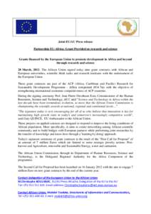 Joint EU/AU Press release Partnership EU-Africa: Grant Provided on research and science Grants financed by the European Union to promote development in Africa and beyond through research and science 28 March, 2012- The A