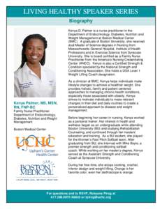 LIVING HEALTHY SPEAKER SERIES Biography Kenya D. Palmer is a nurse practitioner in the Department of Endocrinology, Diabetes, Nutrition and Weight Management at Boston Medical Center (BMC). A graduate of Boston Universit