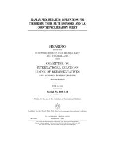 IRANIAN PROLIFERATION: IMPLICATIONS FOR TERRORISTS, THEIR STATE SPONSORS, AND U.S. COUNTER-PROLIFERATION POLICY HEARING BEFORE THE