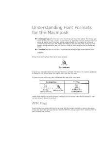 Understanding Font Formats for the Macintosh  A PostScript Type 1 font has two parts: the bitmap and the printer outline. The bitmap, also known as the screen font, contains the information an application needs to disp