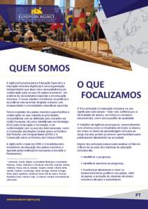 QUEM SOMOS A Agência Europeia para a Educação Especial e a Educação Inclusiva (Agência) é uma organização independente que atua como uma plataforma de colaboração para os seus 28 países membros1, em matéria 