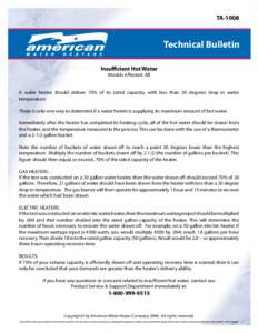 TA[removed]Technical Bulletin Insufficient Hot Water Models Affected: All A water heater should deliver 70% of its rated capacity, with less than 30 degrees drop in water