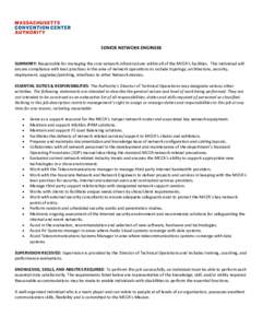 SENIOR NETWORK ENGINEER SUMMARY: Responsible for managing the core network infrastructure within all of the MCCA’s facilities. This individual will ensure compliance with best practices in the area of network operation