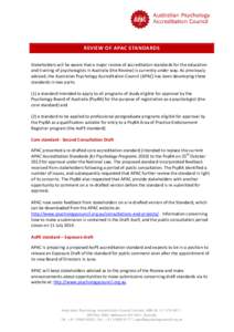 REVIEW OF APAC STANDARDS Stakeholders will be aware that a major review of accreditation standards for the education and training of psychologists in Australia (the Review) is currently under way. As previously advised, 