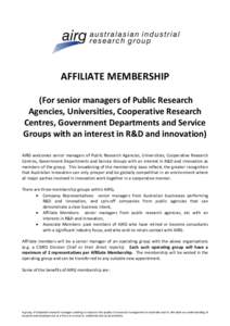 AFFILIATE MEMBERSHIP (For senior managers of Public Research Agencies, Universities, Cooperative Research Centres, Government Departments and Service Groups with an interest in R&D and innovation) AIRG welcomes senior ma