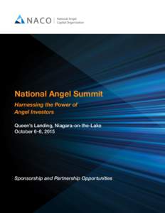 National Angel Summit Harnessing the Power of Angel Investors Queen’s Landing, Niagara-on-the-Lake October 6-8, 2015