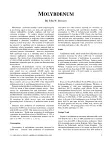 MOLYBDENUM By John W. Blossom Molybdenum is a refractory metallic element used principally as an alloying agent in steels, cast irons, and superalloys to enhance hardenability, strength, toughness, and wear and corrosion