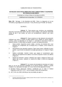 SUBSECRETARIA DE TRANSPORTES ESTABLECE CASCO REGLAMENTARIO PARA CONDUCTORES Y OCUPANTES DE VEHICULOS QUE INDICA (Publicado en el Diario Oficial el 6 de febrero deModificaciones Incorporadas: D.S. Nº