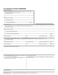 UCC FINANCING STATEMENT ADDENDUM FOLLOW INSTRUCTIONS 9. NAME OF FIRST DEBTOR: Same as line 1a or 1b on Financing Statement; if line 1b was left blank because Individual Debtor name did not fit, check here 9a. ORGANIZATIO