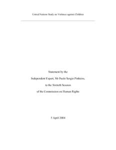 United Nations Study on Violence against Children  Statement by the Independent Expert, Mr Paulo Sergio Pinheiro, to the Sixtieth Session of the Commission on Human Rights