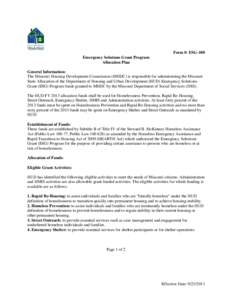 Form #: ESG-100 Emergency Solutions Grant Program Allocation Plan General Information: The Missouri Housing Development Commission (MHDC) is responsible for administering the Missouri State Allocation of the Department o