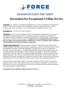 CIVILIAN HR FLIGHT FACT SHEET  Decoration for Exceptional Civilian Service Service PURPOSE: To recognize exceptionally distinguished service and accomplishments with significant Air Force-wide scope and impact. This is t
