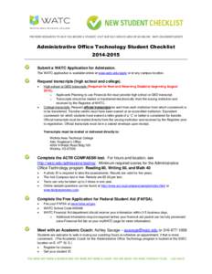 Administrative Office Technology Student Checklist[removed]Submit a WATC Application for Admission. The WATC application is available online at www.watc.edu/apply or at any campus location.  Request transcripts (high s