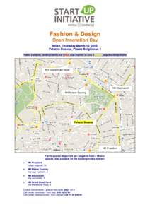 Fashion & Design Open Innovation Day Milan, Thursday MarchPalazzo Besana, Piazza Belgioioso 1 Public transport: Underground Line 1 Red, stop Duomo; or Line 3 Yellow, stop Montenapoleone