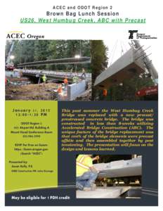 ACEC and ODOT Region 2  Bro wn Ba g L unch Se ssi on U S26, Wes t H umbu g Creek , ABC w it h Precast  January 27,