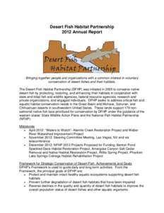 Desert Fish Habitat Partnership 2012 Annual Report Bringing together people and organizations with a common interest in voluntary conservation of desert fishes and their habitats. The Desert Fish Habitat Partnership (DFH