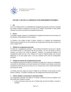 POLITIQUE 17, RELATIVE À LA CONFIDENTIALITÉ DES RENSEIGNEMENTS PERSONNELS  1. But Le but de la Politique relative à la confidentialité des renseignements personnels est d’énoncer l’ensemble des principes, pratiq