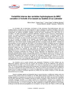 Variabilité interne des variables hydrologiques du MRC canadien à l’échelle d’un bassin au Québec et au Labrador Marco Braun1, Daniel Caya1, 2, Anne Frigon2 et Michel Slivitzky3 1 Centre ESCER, UQAM, 2Ouranos, 3I