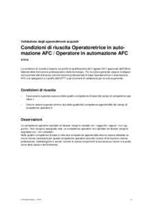 Validazione degli apprendimenti acquisiti  Condizioni di riuscita Operatoretrice in automazione AFC / Operatore in automazione AFC[removed]Le condizioni di riuscita si basano sul profilo di qualificazione del 4 agosto 2011