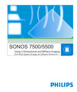 SONOS[removed]Using 3-Dimensional and BiPlane Imaging And Other System Changes for Software Revision D.1 User’s Guide