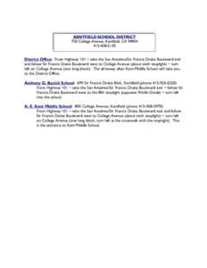 KENTFIELD SCHOOL DISTRICT 750 College Avenue, Kentfield, CA[removed]5130 District Office: From Highway 101 ~ take the San Anselmo/Sir Francis Drake Boulevard exit and follow Sir Francis Drake Boulevard west to Coll
