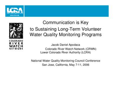 www.lcra.org  Communication is Key to Sustaining Long-Term Volunteer Water Quality Monitoring Programs Jacob Daniel Apodaca