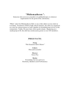 “ Philomatheon” :  Someone who serves as a member of a philanthropic or volunteer organization for the good of the community “Philo”, short for Philomatheon Club, is one of the oldest service clubs in Loveland. F