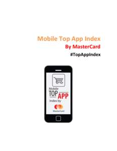 Mobile Top App Index By MasterCard #TopAppIndex About the MasterCard Top App Index The MasterCard Top App Index identifies the best mobile shopping apps in 19 categories from