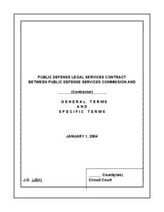 PUBLIC DEFENSE LEGAL SERVICES CONTRACT BETWEEN PUBLIC DEFENSE SERVICES COMMISSION AND (Contractor) GENERAL TERMS AND SPECIFIC TERMS