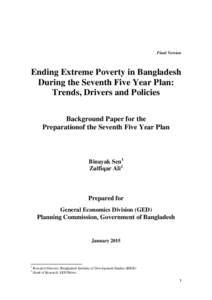 Final Version  Ending Extreme Poverty in Bangladesh During the Seventh Five Year Plan: Trends, Drivers and Policies Background Paper for the