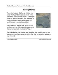 The Math Forum’s Problems of the Week Scenario  Paving Stones Recently I was in California visiting my sister Kathy and she asked me to help her select some stones from a catalog to