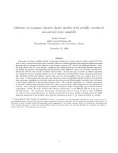 Inference in dynamic discrete choice models with serially correlated unobserved state variables Andriy Norets ∗  Department of Economics, The University of Iowa December 31, 2006