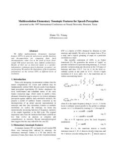 Multiresolution Elementary Tonotopic Features for Speech Perception presented at the 1997 International Conference on Neural Networks, Houston, Texas Elaine Y.L. Tsiang 