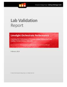 Lab Validation Report Limelight Orchestrate Performance Examining the Performance of Dynamic Content Delivery Between Leading Content Delivery Networks By Aviv Kaufmann, ESG Lab Analyst and Brian Garrett, Vice President 