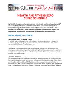 HEALTH AND FITNESS EXPO CLINIC SCHEDULE Big Wild Life Runs presents free pre-race clinics at the Health and Fitness Expo, August 15th and 16th at the Egan Civic and Convention Center. Learn how stronger feet equate to im