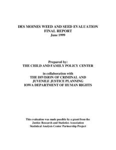 DES MOINES WEED AND SEED EVALUATION FINAL REPORT June 1999 Prepared by: THE CHILD AND FAMILY POLICY CENTER