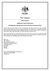 The Treasury Manx Currency Withdrawal of Legal Tender Status 10 Shilling Note, 50p Note and Tyvek £1 Isle of Man Government Notes Treasury has today given notice that the 10 shilling note, 50p note and Tyvek £1 notes (