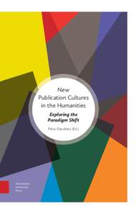 New Publication Cultures in the Humanities Exploring the Paradigm Shift Péter Dávidházi (Ed.)