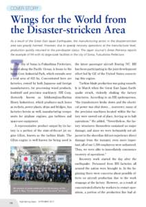 COVER STORY  Wings for the World from the Disaster-stricken Area As a result of the Great East Japan Earthquake, the manufacturing sector in the disaster-stricken area was greatly harmed. However, due to speedy recovery 